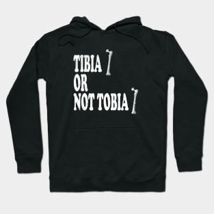 Tibia Or Not Tibia - Radiologist, Anatomy Hoodie